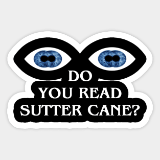 Do You Read Sutter Cane? Sticker